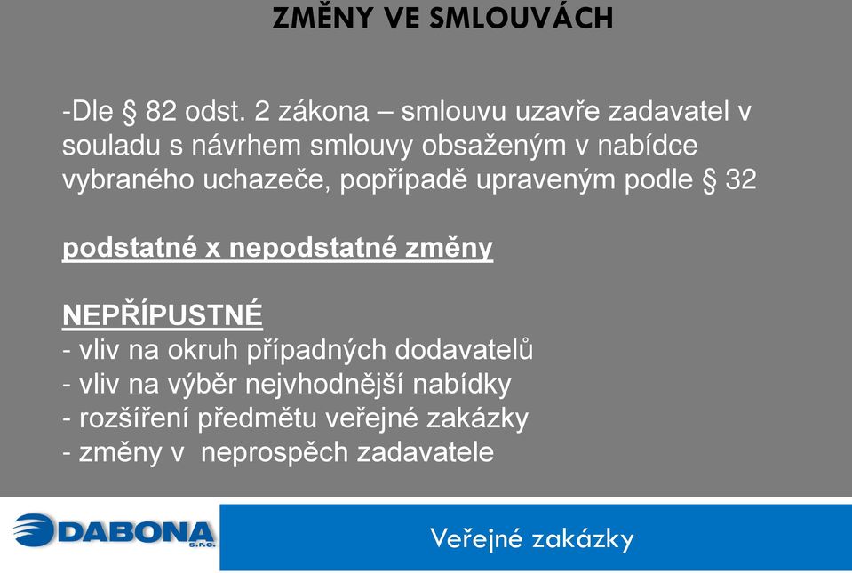 vybraného uchazeče, popřípadě upraveným podle 32 podstatné x nepodstatné změny