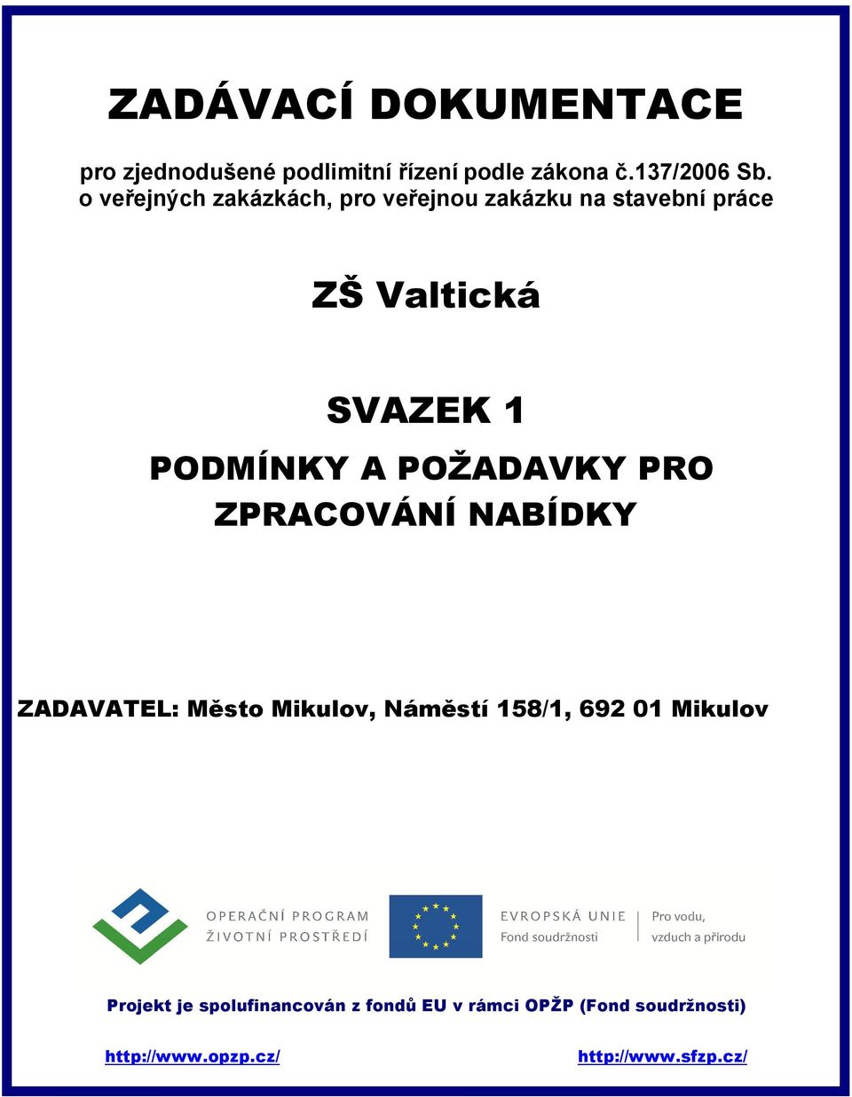 POŽADAVKY PRO ZPRACOVÁNÍ NABÍDKY ZADAVATEL: Město Mikulov, Náměstí 158/1, 692 01 Mikulov