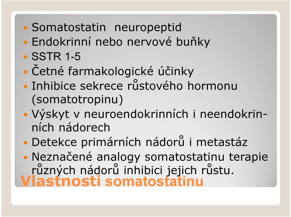 neuroendokrinních i neendokrinních nádorech Detekce primárních nádorů i metastáz