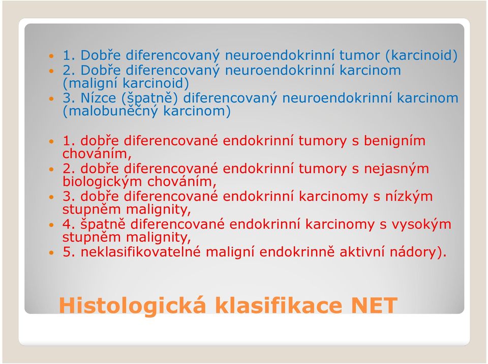 dobře diferencované endokrinní tumory s nejasným biologickým chováním, 3.