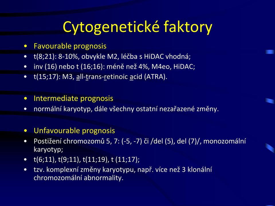 Intermediate prognosis normální karyotyp, dále všechny ostatní nezařazené změny.