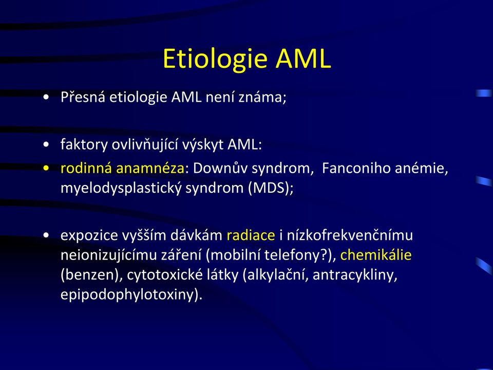 expozice vyšším dávkám radiace i nízkofrekvenčnímu neionizujícímu záření (mobilní