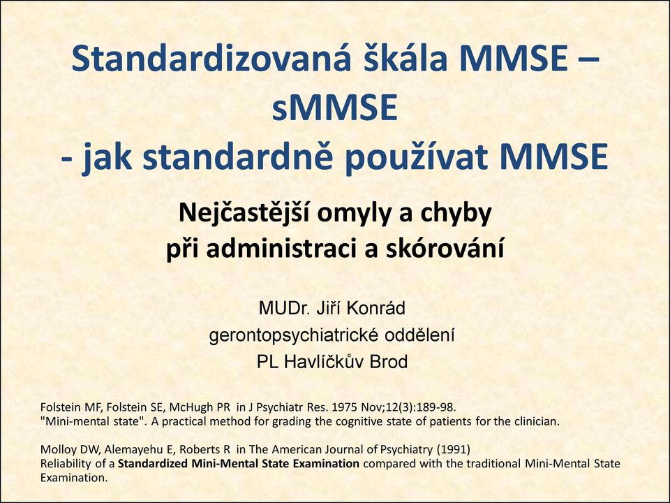"Mini-mental state". A practical method for grading the cognitive state of patients for the clinician.