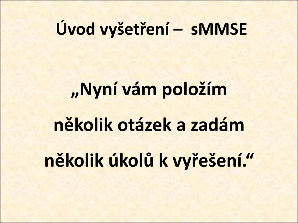 několik otázek a