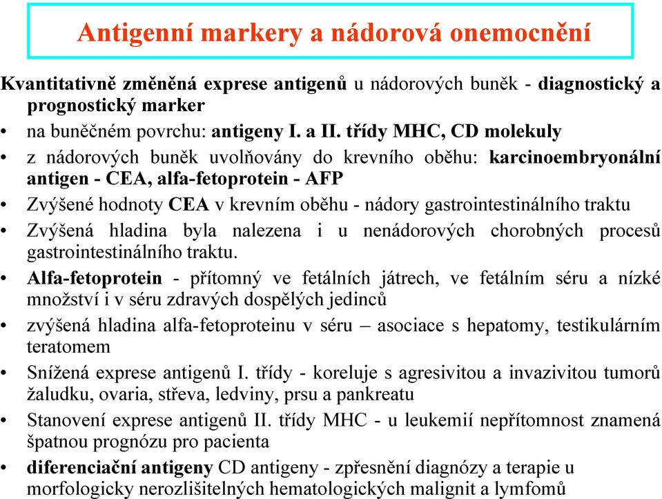 traktu Zvýšená hladina byla nalezena i u nenádorových chorobných procesů gastrointestinálního traktu.