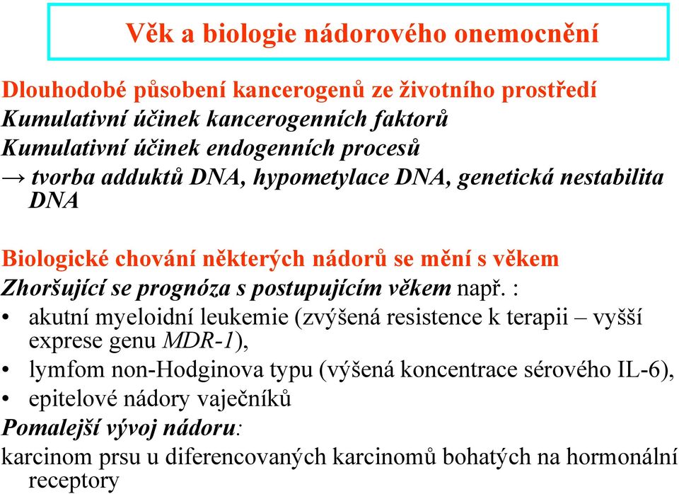 prognóza s postupujícím věkem např.