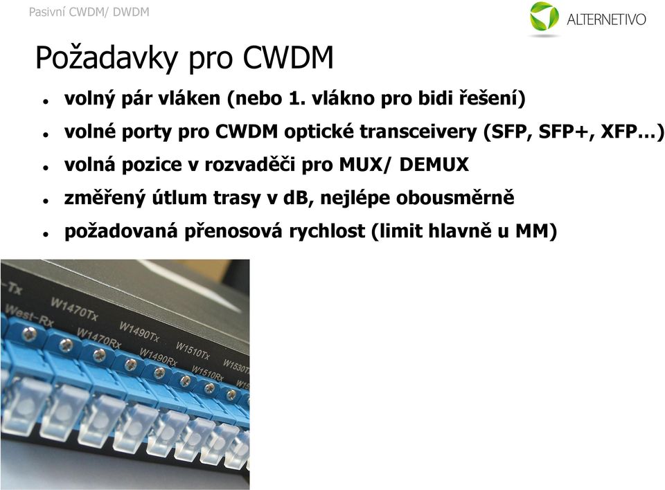 (SFP, SFP+, XFP ) volná pozice v rozvaděči pro MUX/ DEMUX změřený