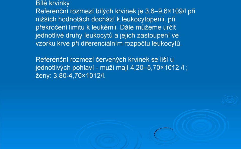 Dále můžeme určit jednotlivé druhy leukocytů a jejich zastoupení ve vzorku krve při