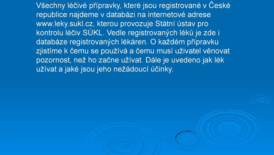 Vedle registrovaných léků je zde i databáze registrovaných lékáren.