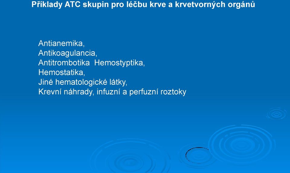 Antitrombotika Hemostyptika, Hemostatika, Jiné