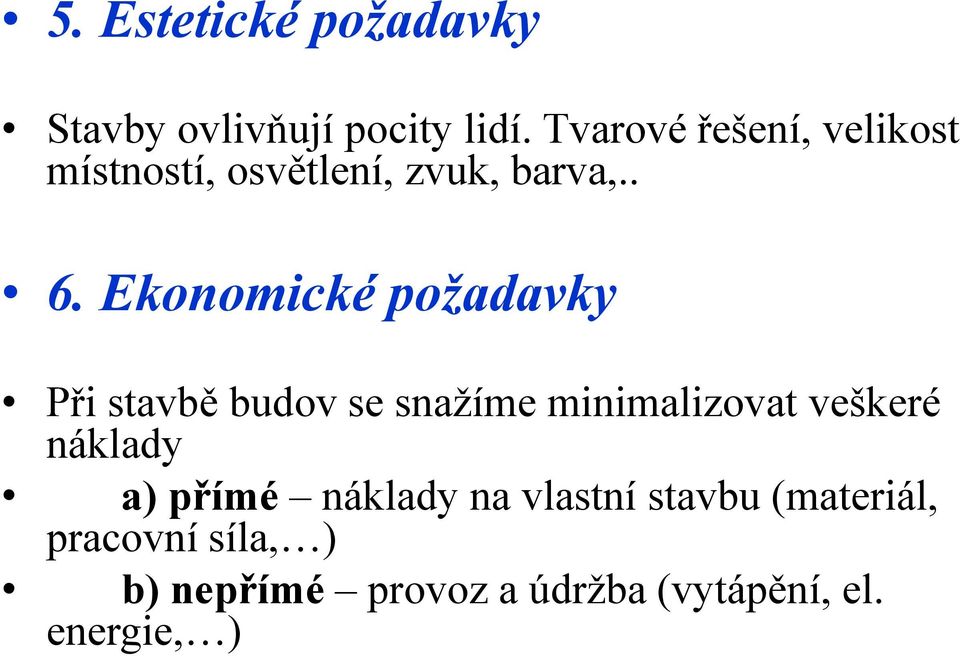 Ekonomické požadavky Při stavbě budov se snažíme minimalizovat veškeré