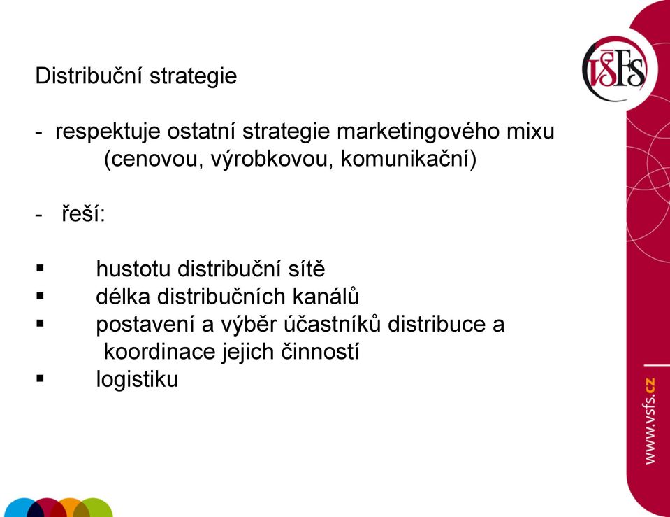 řeší: hustotu distribuční sítě délka distribučních kanálů