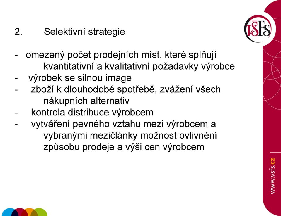 zvážení všech nákupních alternativ - kontrola distribuce výrobcem - vytváření pevného