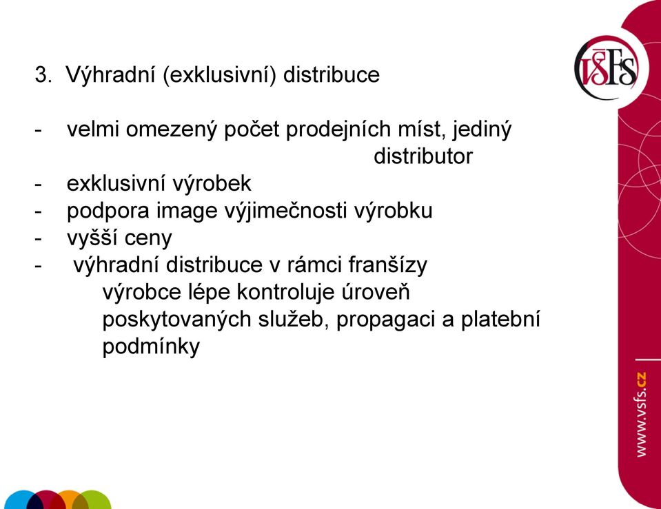 výjimečnosti výrobku - vyšší ceny - výhradní distribuce v rámci