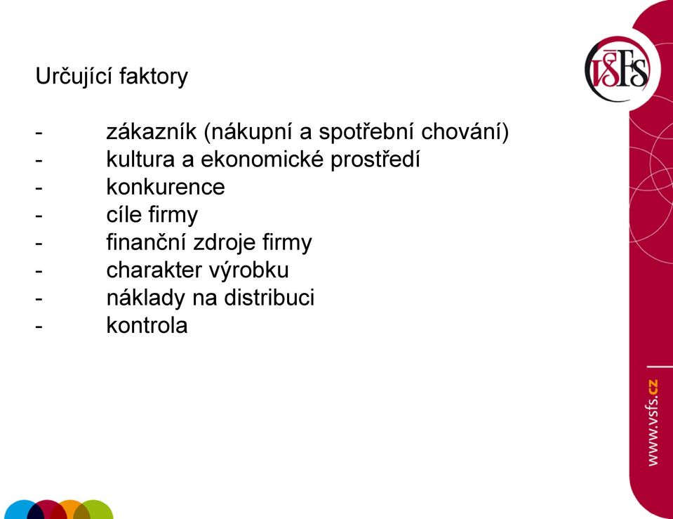 konkurence - cíle firmy - finanční zdroje firmy