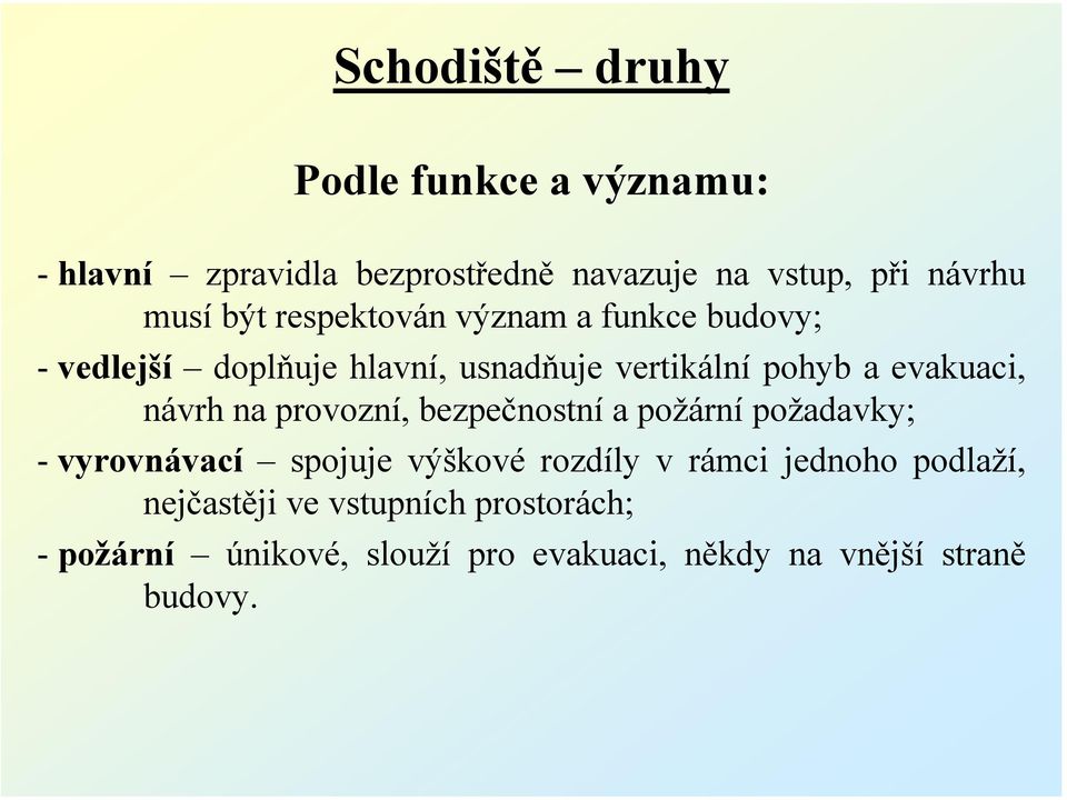 návrh na provozní, bezpečnostní a požární požadavky; - vyrovnávací spojuje výškové rozdíly v rámci jednoho