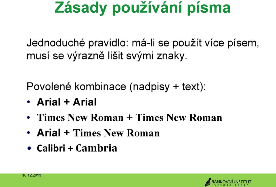 Povolené kombinace (nadpisy + text): Arial + Arial Times New