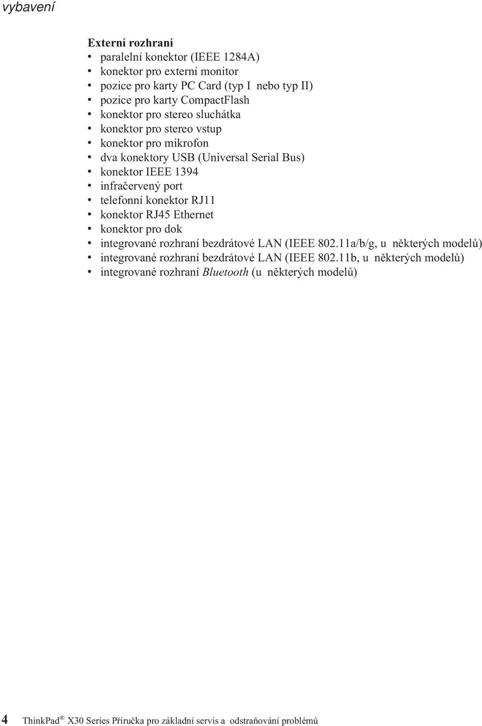 telefonní konektor RJ11 v konektor RJ45 Ethernet v konektor pro dok v integrované rozhraní bezdrátové LAN (IEEE 802.