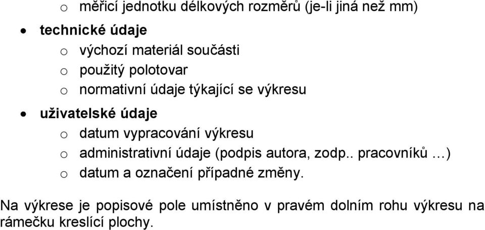 vypracování výkresu o administrativní údaje (podpis autora, zodp.