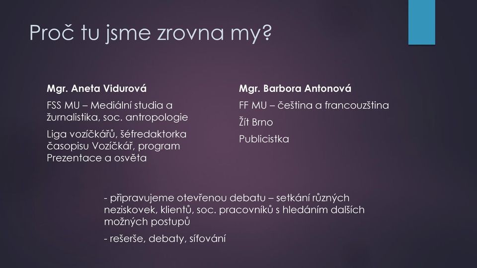 Barbora Antonová FF MU čeština a francouzština Žít Brno Publicistka - připravujeme otevřenou debatu