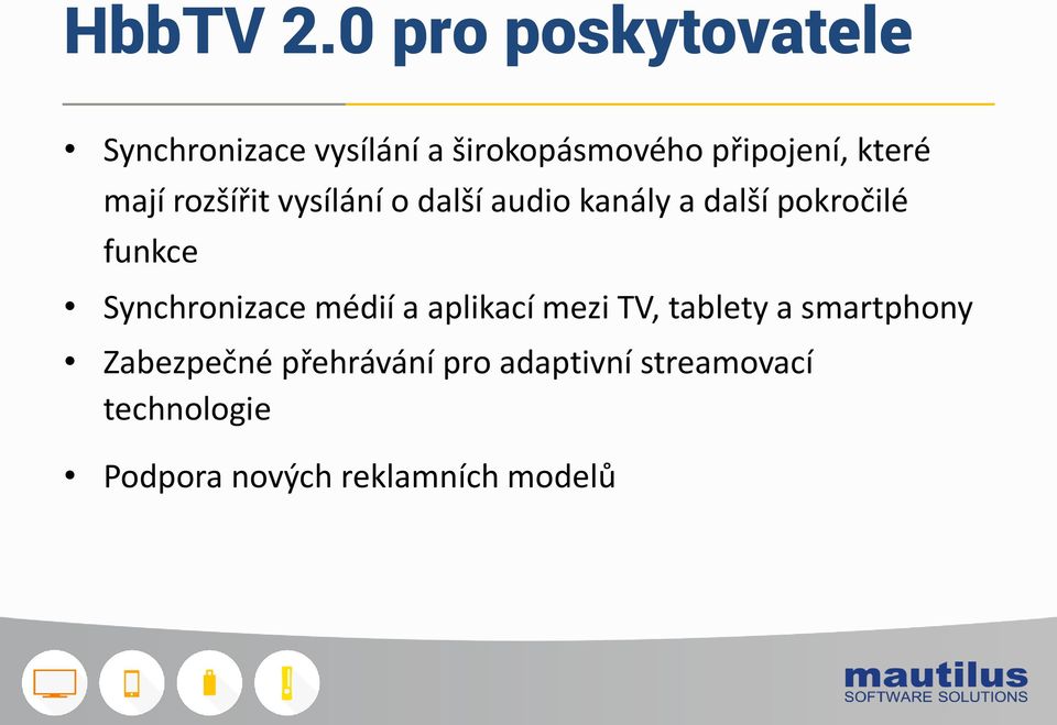 které mají rozšířit vysílání o další audio kanály a další pokročilé funkce