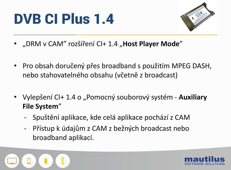 stahovatelného obsahu (včetně z broadcast) Vylepšení CI+ 1.