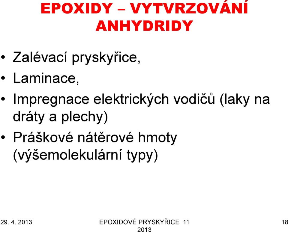 vodičů (laky na dráty a plechy) Práškové nátěrové