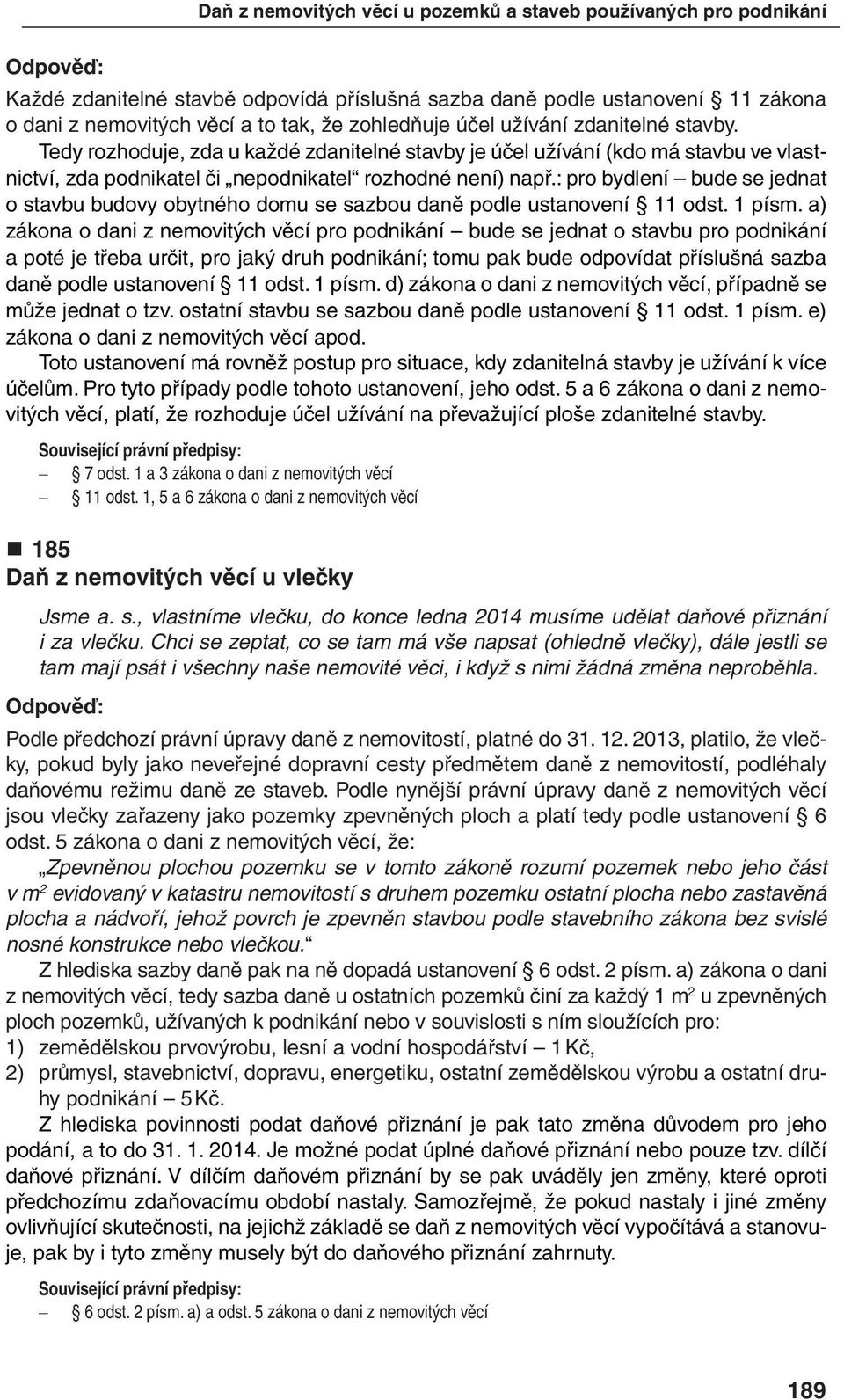 : pro bydlení bude se jednat o stavbu budovy obytného domu se sazbou daně podle ustanovení 11 odst. 1 písm.