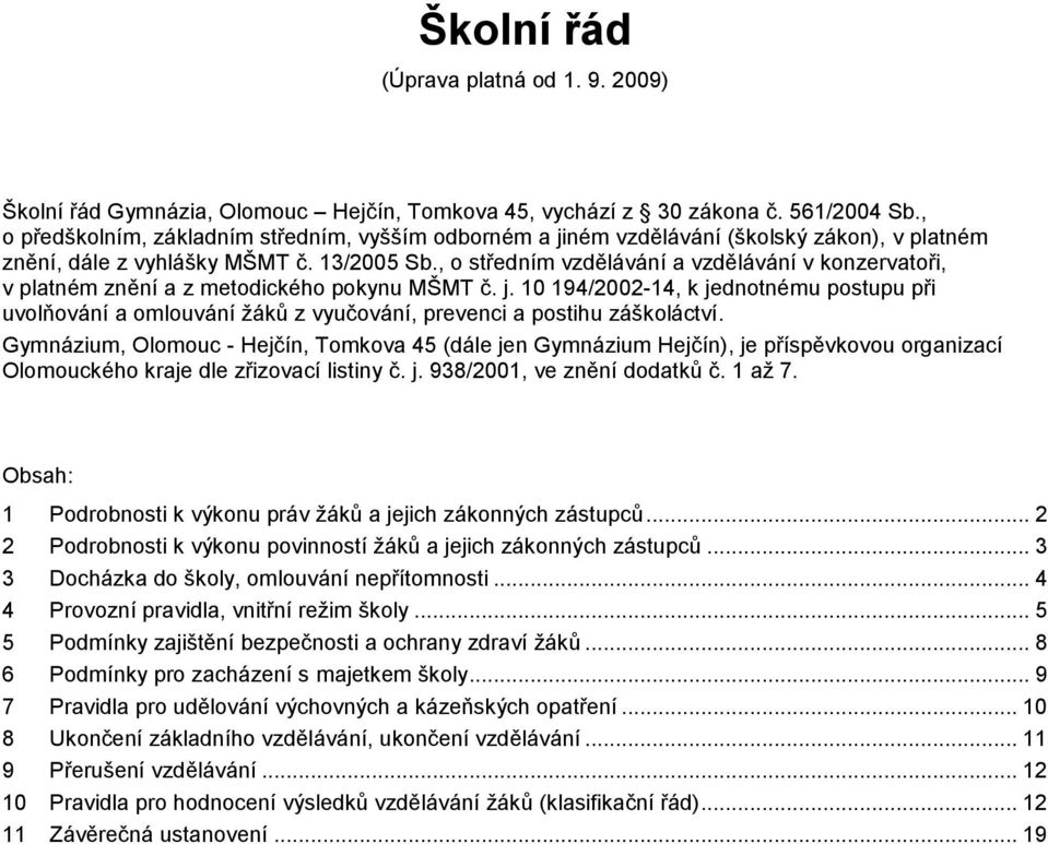 , o středním vzdělávání a vzdělávání v konzervatoři, v platném znění a z metodického pokynu MŠMT č. j.