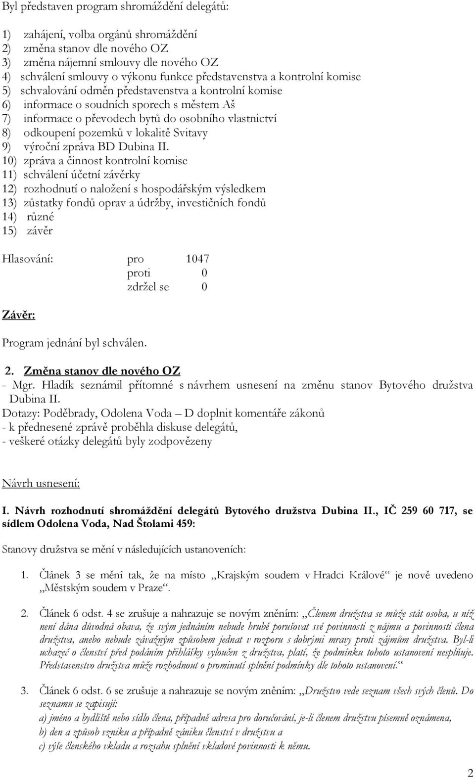 pozemků v lokalitě Svitavy 9) výroční zpráva BD Dubina II.