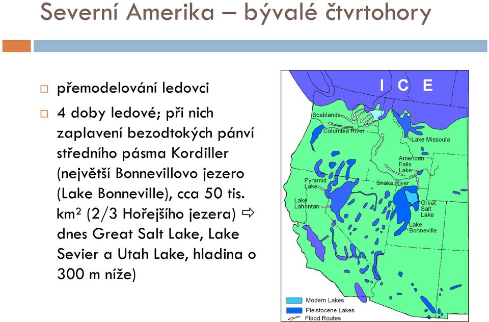 Bonnevillovo jezero (Lake Bonneville), cca 50 tis.