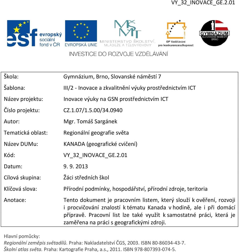 Tomáš Sargánek Regionální geografie světa KANADA (geografické cvičení) VY_32_