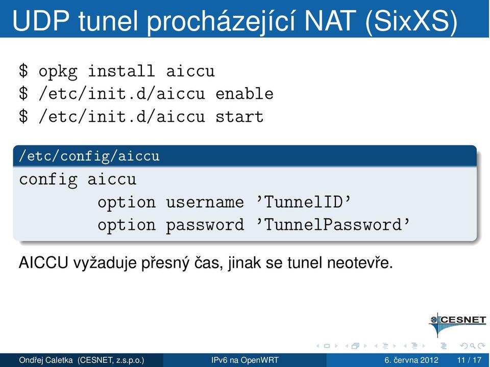 d/aiccu start /etc/config/aiccu config aiccu option username TunnelID option