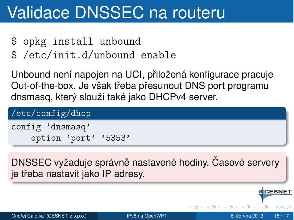 Je však třeba přesunout DNS port programu dnsmasq, který slouží také jako DHCPv4 server.