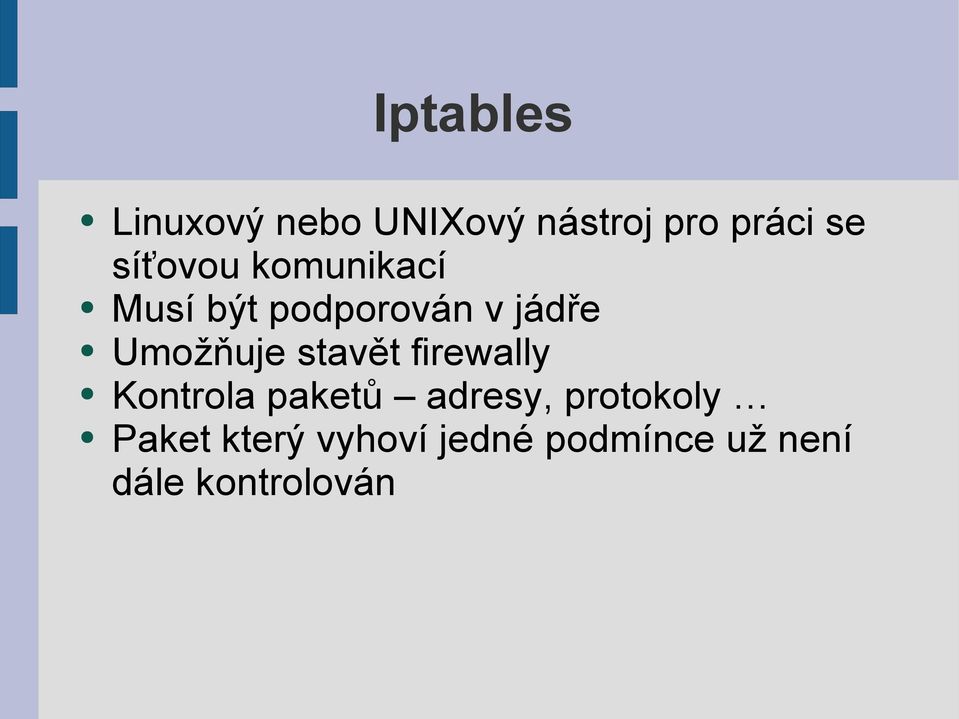 Umožňuje stavět firewally Kontrola paketů adresy,