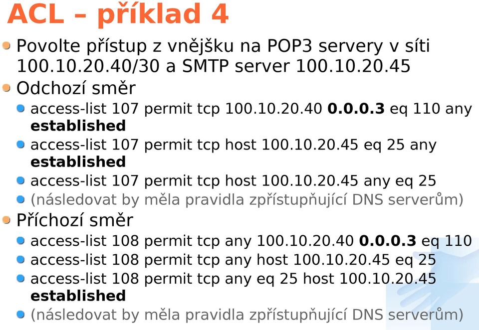 45 eq 25 any established access-list 107 permit tcp host 100.10.20.