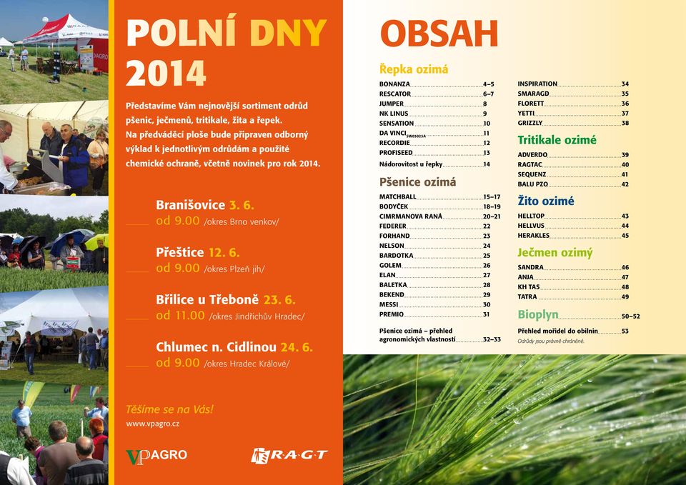 6. od 11.00 /okres Jindřichův Hradec/ Chlumec n. Cidlinou 24. 6. od 9.