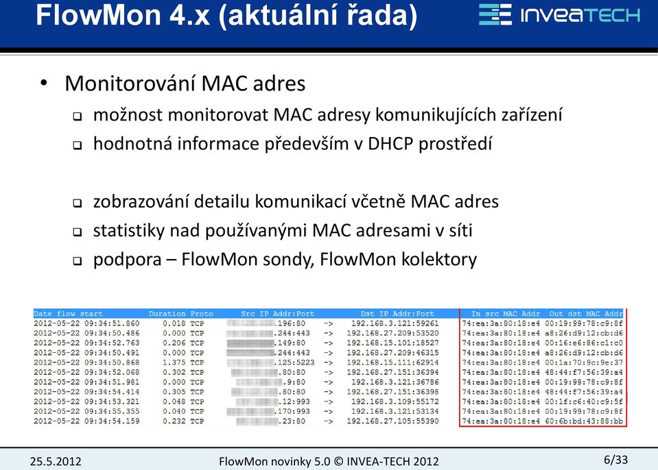 komunikujících zařízení hodnotná informace především v DHCP prostředí