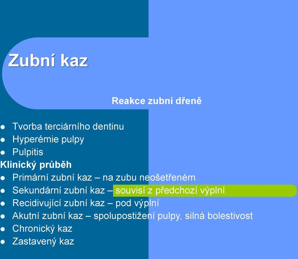 zubní kaz souvisí z předchozí výplní Recidivující zubní kaz pod výplní