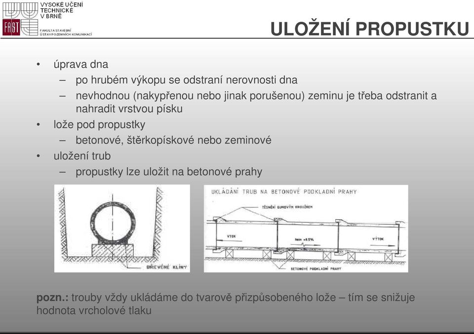 propustky betonové, štěrkopískové nebo zeminové uložení trub propustky lze uložit na betonové