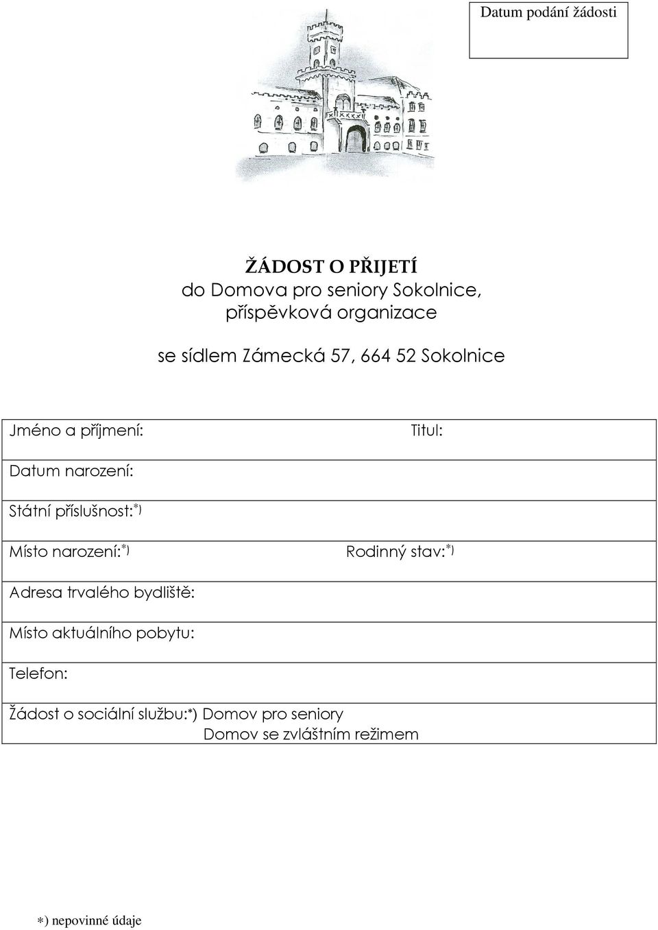 příslušnost: ) Místo narození: ) Rodinný stav: ) Adresa trvalého bydliště: Místo aktuálního