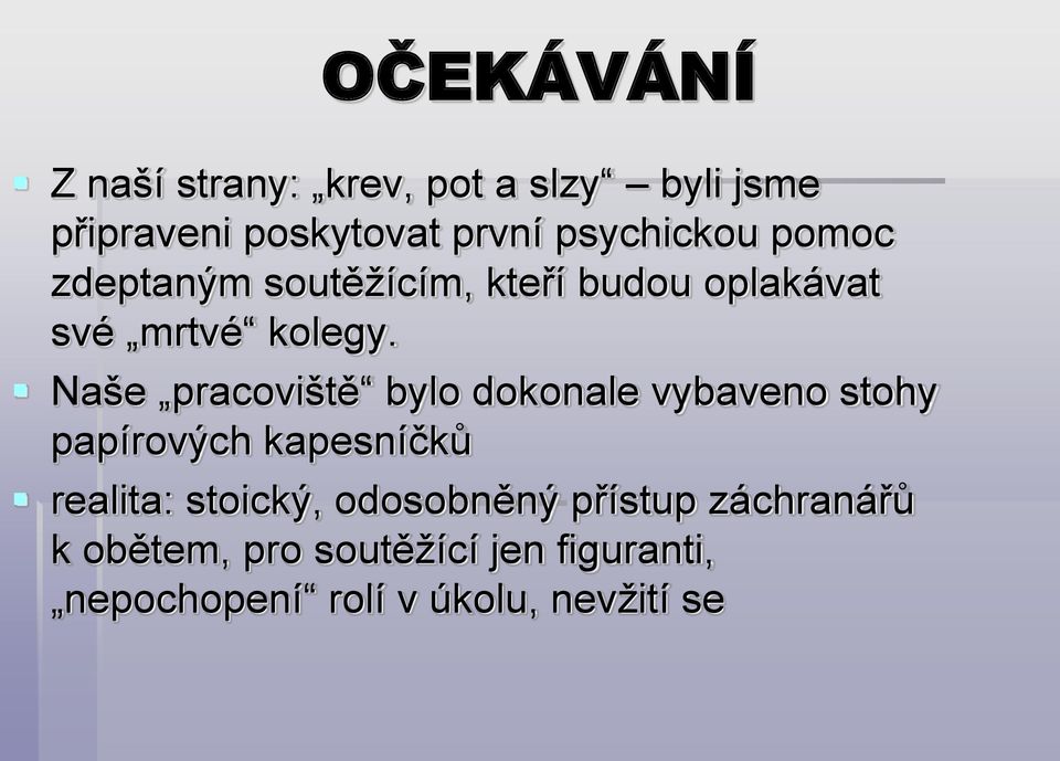 Naše pracoviště bylo dokonale vybaveno stohy papírových kapesníčků realita: stoický,