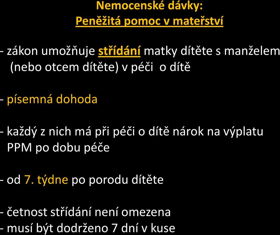 z nich má při péči o dítě nárok na výplatu PPM po dobu péče - od 7.