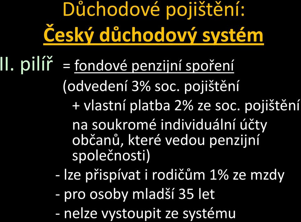 pojištění + vlastní platba 2% ze soc.