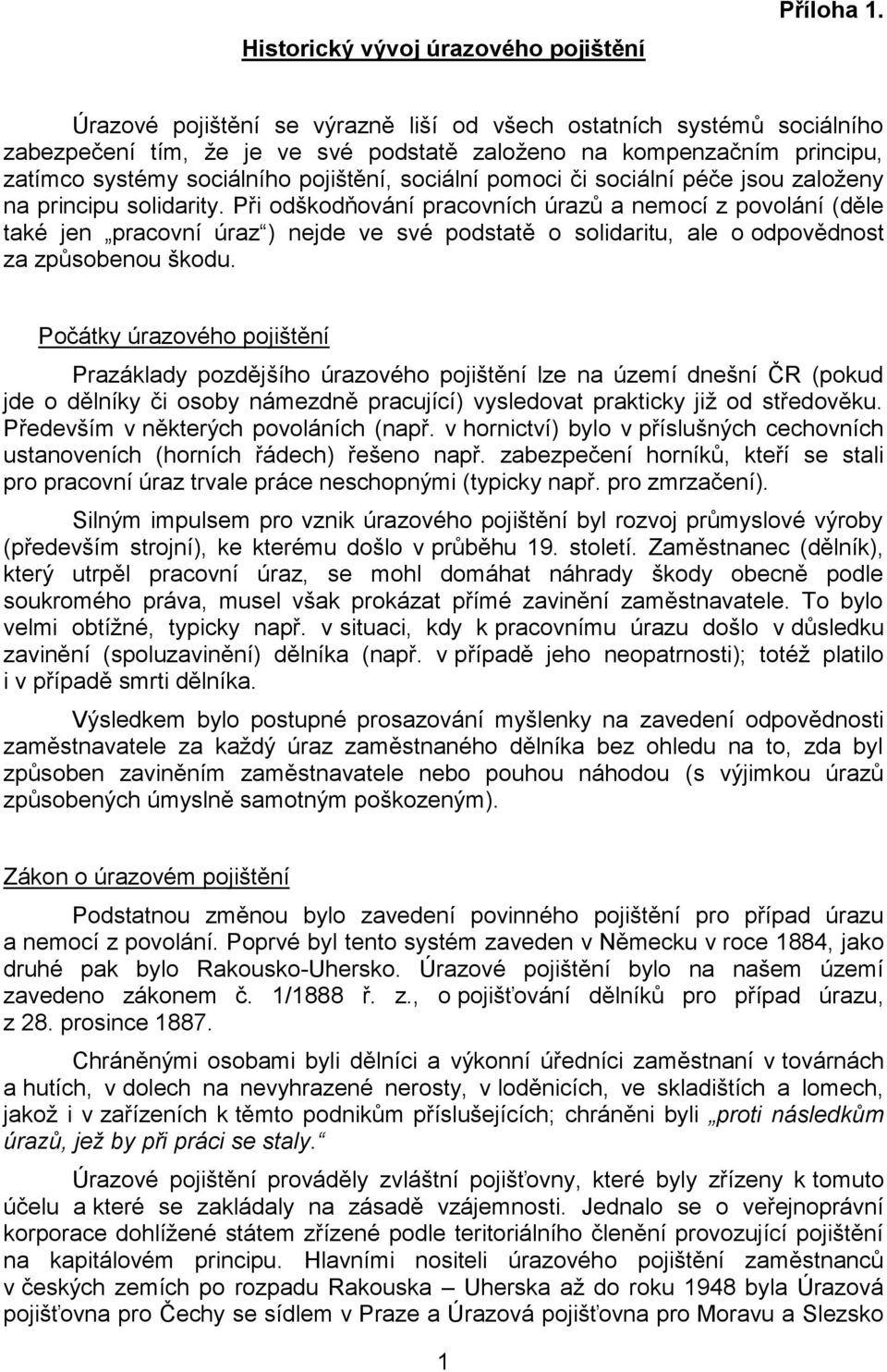 či sociální péče jsou založeny na principu solidarity.