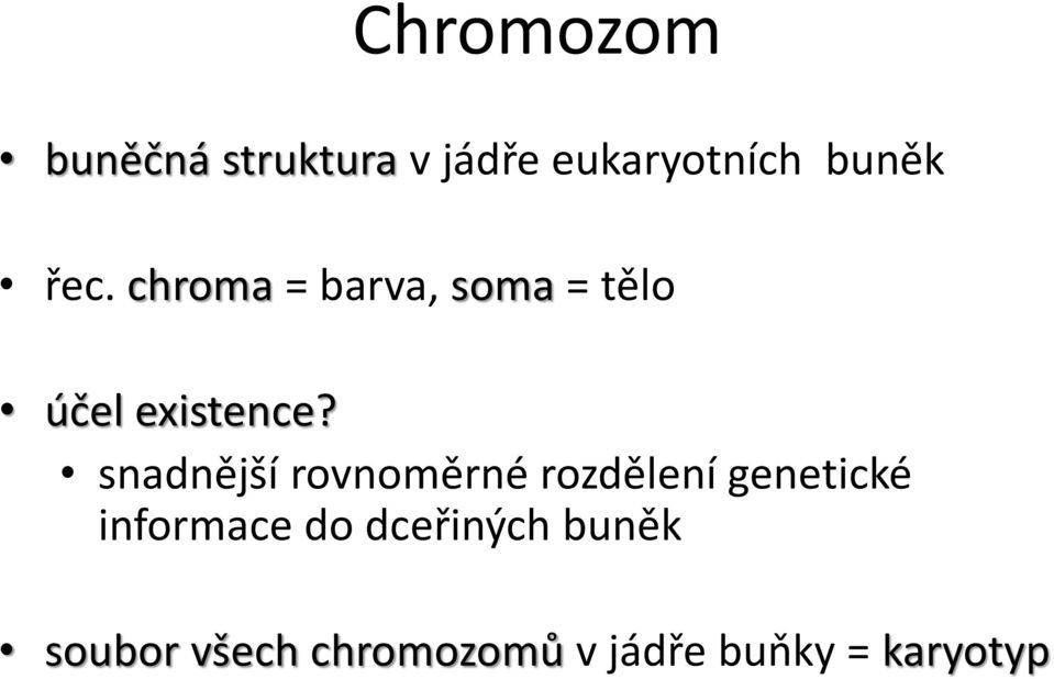 snadnější rovnoměrné rozdělení genetické informace do