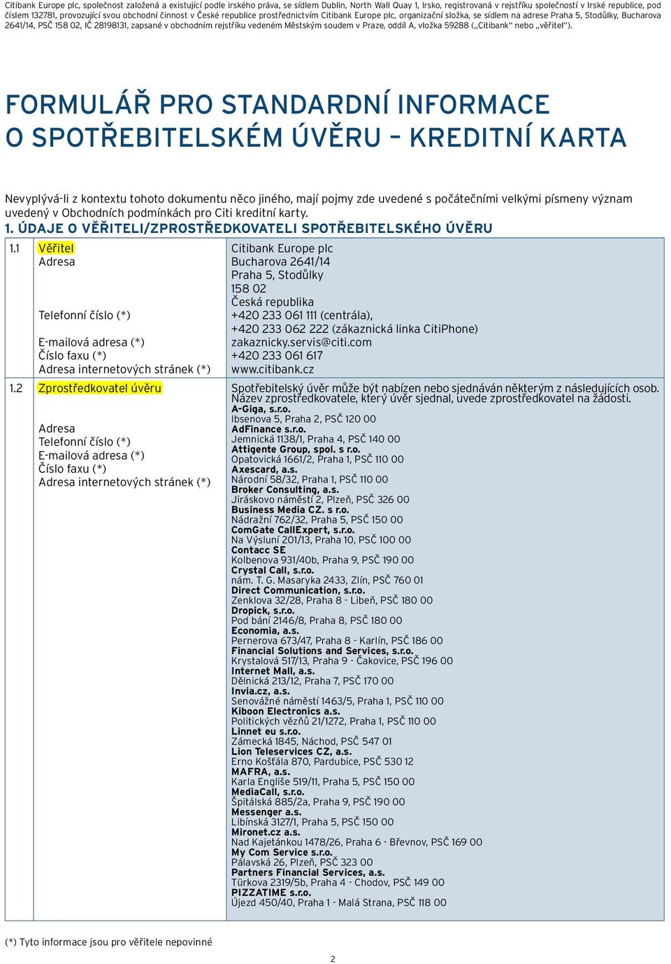 v obchodním rejstříku vedeném Městským soudem v Praze, oddíl A, vložka 59288 ( Citibank nebo věřitel ).