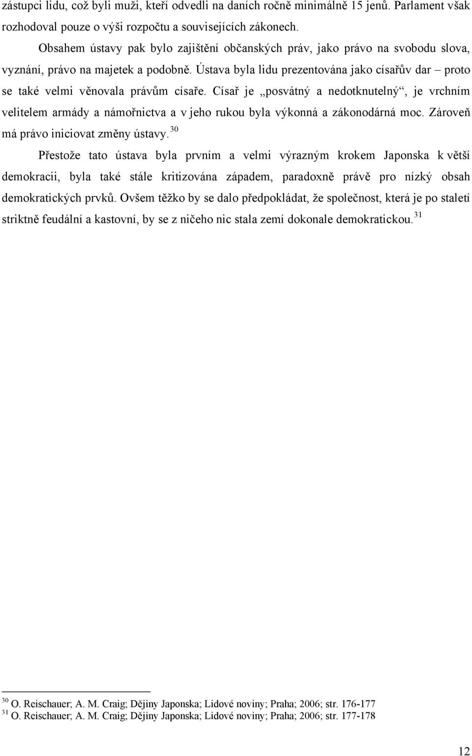 Ústava byla lidu prezentována jako císařův dar proto se také velmi věnovala právům císaře.