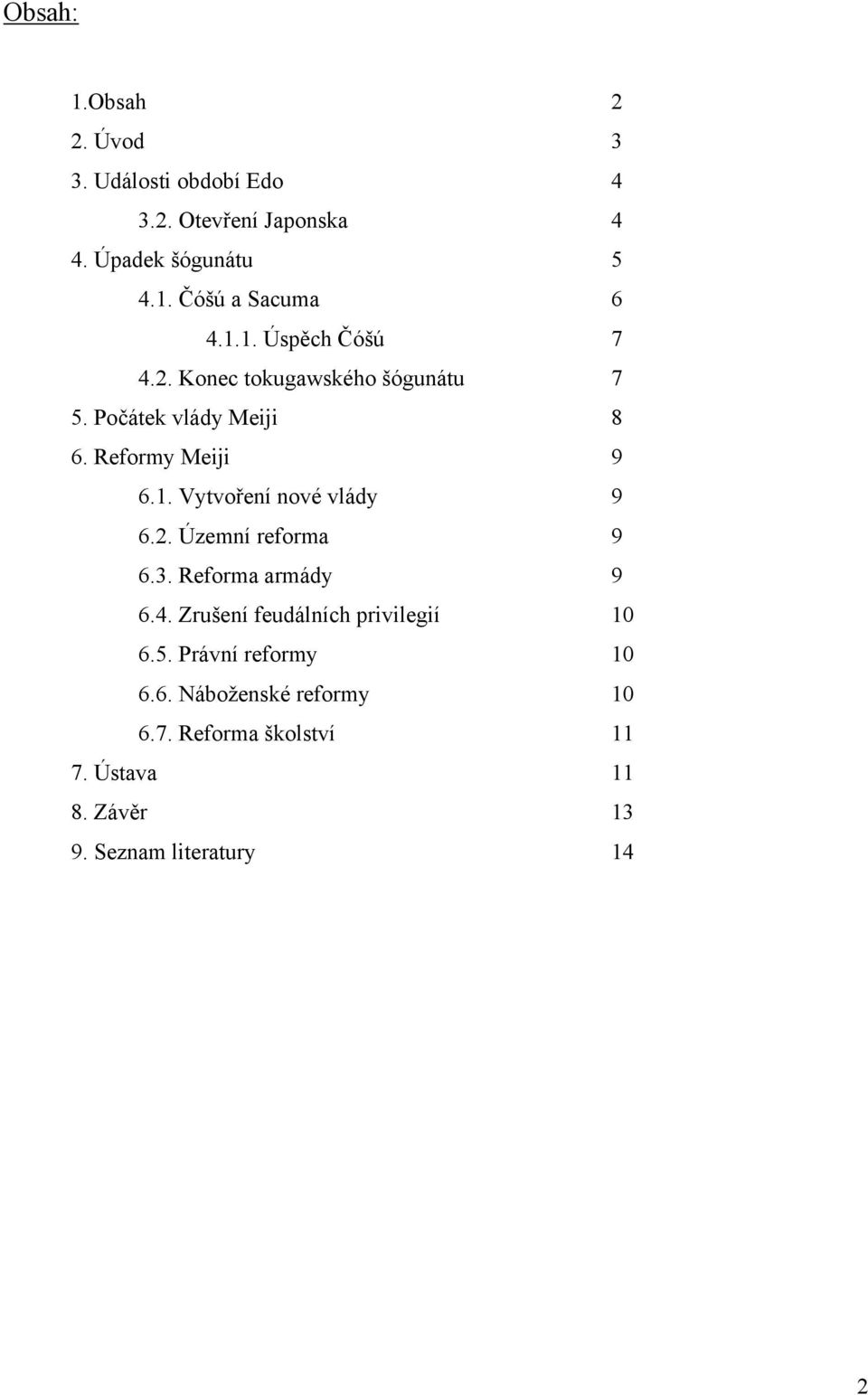 2. Územní reforma 9 6.3. Reforma armády 9 6.4. Zrušení feudálních privilegií 10 6.5. Právní reformy 10 6.6. Náboženské reformy 10 6.