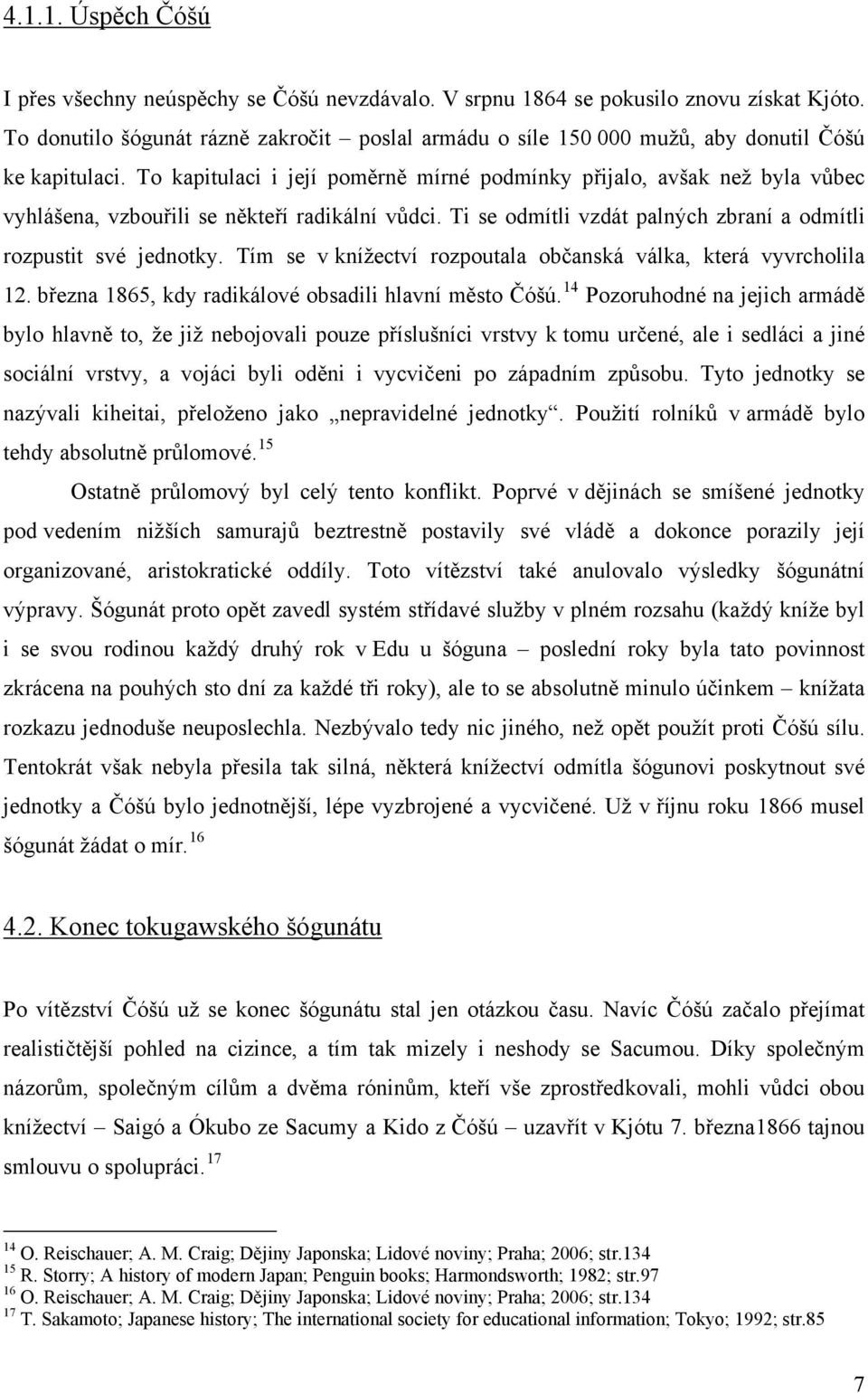 To kapitulaci i její poměrně mírné podmínky přijalo, avšak než byla vůbec vyhlášena, vzbouřili se někteří radikální vůdci. Ti se odmítli vzdát palných zbraní a odmítli rozpustit své jednotky.